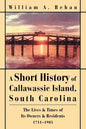 A Short History of Callawassie Island, South Carolina: The Lives & Times of Its Owners & Residents 1711-1985 - Paperback