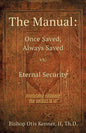 The Manual: Once Saved, Always Saved Vs. Eternal Security - Paperback