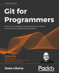 Git for Programmers: Master Git for effective implementation of version control for your programming projects - Paperback
