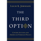 The Third Option: Covert Action and American Foreign Policy - Hardcover
