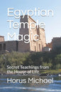 Egyptian Temple Magic: Secret Teachings from the House of Life - Paperback