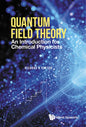 Quantum Field Theory: An Introduction for Chemical Physicists - Hardcover