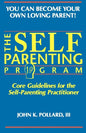 The SELF-PARENTING PROGRAM: Core Guidelines for the Self-Parenting Practitioner - Paperback