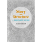 Story and Structure: A Complete Guide - Paperback