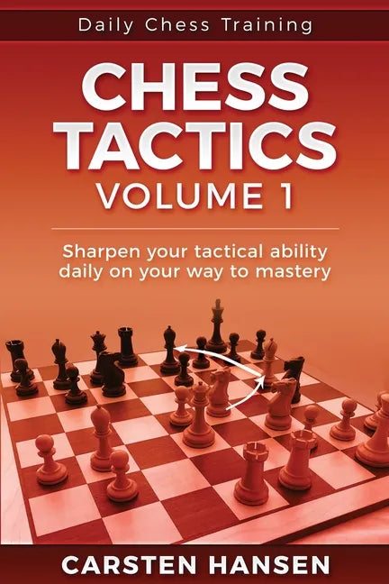 Daily Chess Tactics Training - Volume 1: 404 Puzzles to Improve Your Tactical Vision - Paperback