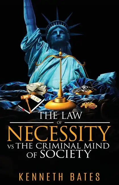 The Law of Necessity vs. The Criminal Mind of Society - Paperback