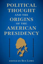Political Thought and the Origins of the American Presidency - Hardcover
