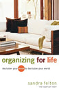Organizing for Life: Declutter Your Mind to Declutter Your World - Paperback