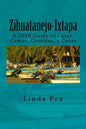 Zihuatanejo-Ixtapa, A Guide to Casas, Camas, Comidas y Cosas - Paperback