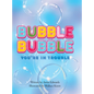 Bubble Bubble You're In Trouble - Hardcover