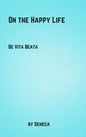 On the Happy Life - Hardcover
