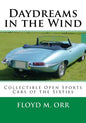 Daydreams in the Wind: Collectible Open Sports Cars of the Sixties - Paperback