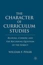 The Character of Curriculum Studies: Bildung, Currere, and the Recurring Question of the Subject - Paperback