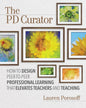 The Pd Curator: How to Design Peer-To-Peer Professional Learning That Elevates Teachers and Teaching - Paperback