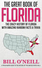 The Great Book of Florida: The Crazy History of Florida with Amazing Random Facts & Trivia - Paperback