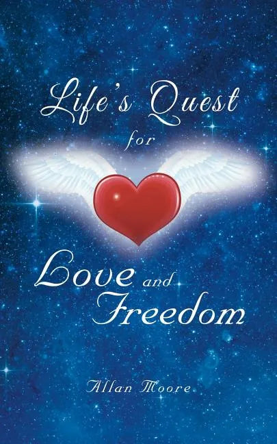 Life's Quest for Love and Freedom - Paperback