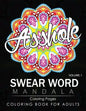 Swear Word Mandala Coloring Pages Volume 1: Rude and Funny Swearing and Cursing Designs with Stress Relief Mandalas (Funny Coloring Books) - Paperback