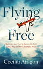 Flying Free: My Victory Over Fear to Become the First Latina Pilot on the Us Aerobatic Team - Hardcover