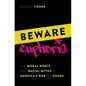 Beware Euphoria: The Moral Roots and Racial Myths of America's War on Drugs - Hardcover