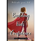 Building Kids' Confidence: Boosting Your Child's Self-Confidence - Paperback