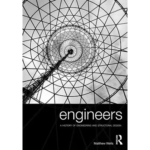 Engineers: A History of Engineering and Structural Design - Paperback