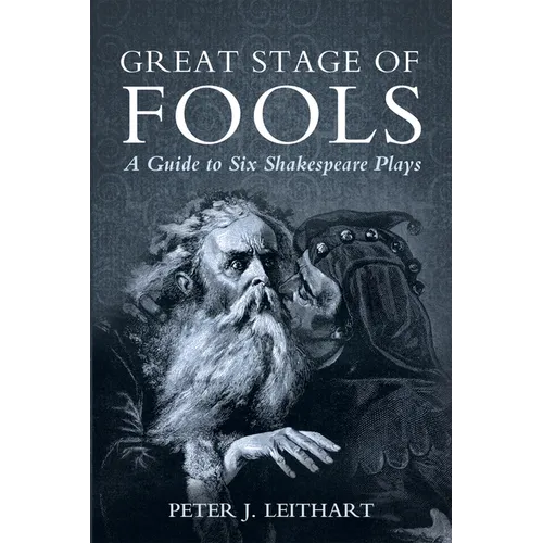 Great Stage of Fools: A Guide to Six Shakespeare Plays - Paperback