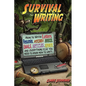 Survival Writing (How to Write Letters, Resumes, Pitches, Invoices, Emails, Articles, Reports and Everything Else You Need to Know How to Write) - Paperback