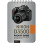 Nikon D3500: Pocket Guide: Buttons, Dials, Settings, Modes, and Shooting Tips - Spiral