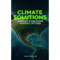 Climate Solutions: Current & Emerging Hopeful Options - Hardcover