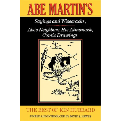 The Best of Kin Hubbard: Abe Martin S Sayings and Wisecracks, Abe S Neighbors, His Almanack, Comic Drawings - Paperback