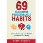 69 Maximum Performance Habits: How To Reach Long-Term Success and Improve Your Health - Paperback
