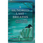 A HUNDRED LAST BREATHS Caregiving at the End of Life with Acceptance, Compassion, and Love - Hardcover