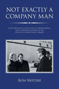Not Exactly a Company Man: Notes from Half a Life in the U.S. Foreign Service with a Personal Account of the 1992-1995 U.S. Bosnia Policy Debacle - Paperback