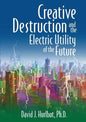 Creative Destruction and the Electric Utility of the Future - Paperback