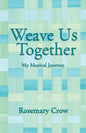 Weave Us Together: My Musical Journey - Paperback
