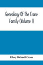 Genealogy Of The Crane Family (Volume I); Descendants Of Henry Crane Of Wethersfield And Guilfokd, Conn. With Sketch Of The Family In England. - Paperback
