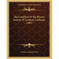 The Condition Of The Mission Indians Of Southern California (1901) - Paperback