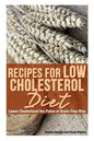 Recipes for Low Cholesterol Diet: Lower Cholesterol the Paleo or Grain Free Way - Paperback