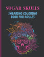 Sugar Skulls Swearing Coloring Book For Adults: Sweary skulls - cursing Coloring book for adults Stress Relieving -Midnight Edition . - Paperback