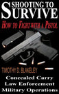 Shooting to Survive: How to Fight with a Pistol - Hardcover