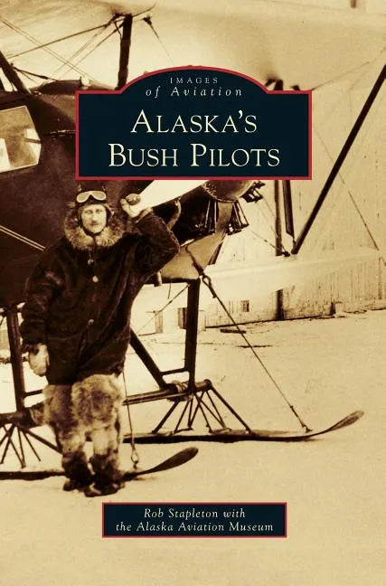 Alaska's Bush Pilots - Hardcover