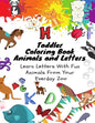Toddler Coloring Book - Animals and Letters - Learn Letters with Fun Animals from Your Everday Zoo - Paperback