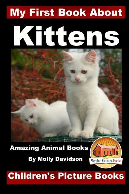 My First Book about Kittens - Amazing Animal Books - Children's Picture Books - Paperback