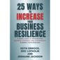 25 Ways to Increase Your Business Resilience: A Simple Guide to Implementing Business Continuity and Contingency Planning for Businesses - Paperback