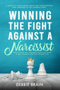 Winning the Fight Against a Narcissist: How to Ditch Self-Absorbed People for Good&Free Yourself From the Invisible Ties-A Guide to Overcoming Abuse a - Paperback