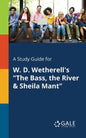 A Study Guide for W. D. Wetherell's "The Bass, the River & Sheila Mant" - Paperback