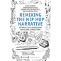 Remixing the Hip-Hop Narrative: Between Local Expressions and Global Connections - Paperback