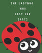 The Ladybug Who Lost Her Spots - Paperback