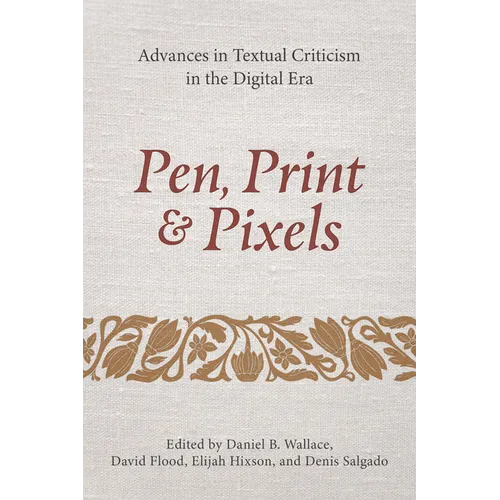 Pen, Print, and Pixels: Advances in Textual Criticism in the Digital Era - Hardcover