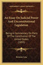 An Essay on Judicial Power and Unconstitutional Legislation: Being a Commentary on Parts of the Constitution of the United States (1893) - Paperback